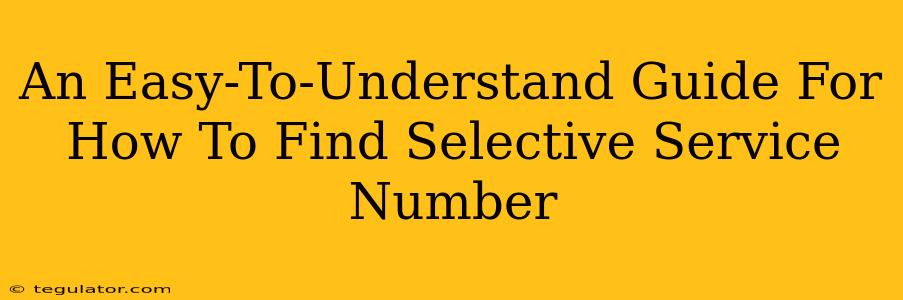 An Easy-To-Understand Guide For How To Find Selective Service Number