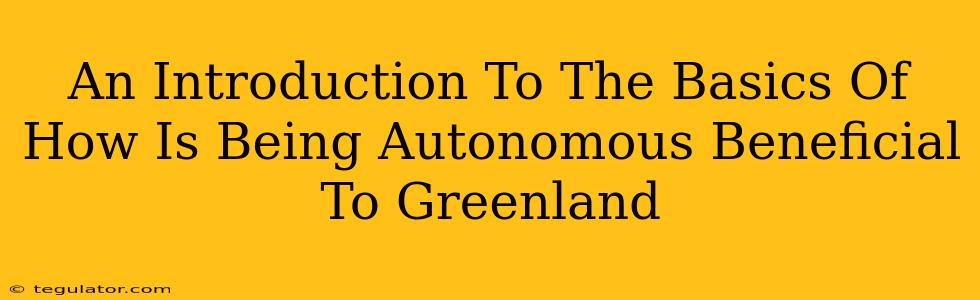 An Introduction To The Basics Of How Is Being Autonomous Beneficial To Greenland