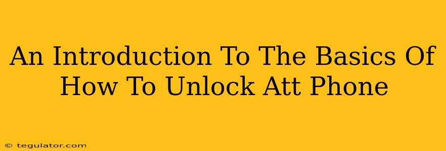 An Introduction To The Basics Of How To Unlock Att Phone