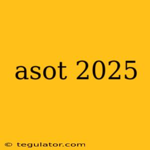 asot 2025