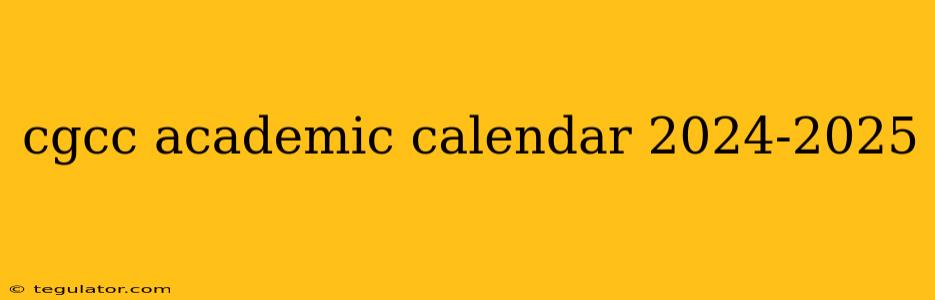 cgcc academic calendar 2024-2025