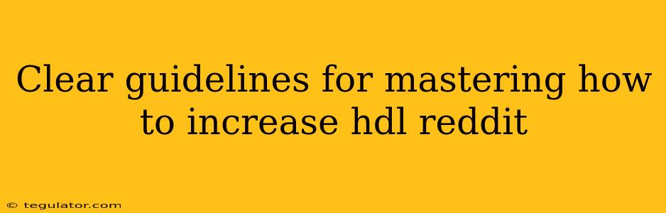 Clear guidelines for mastering how to increase hdl reddit