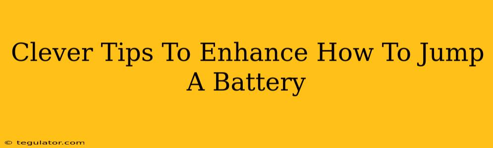 Clever Tips To Enhance How To Jump A Battery