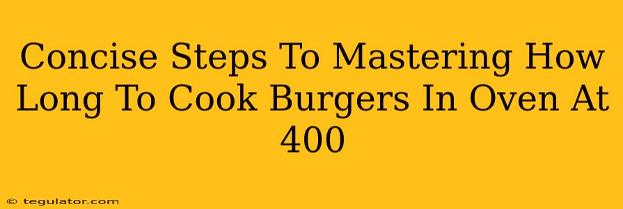 Concise Steps To Mastering How Long To Cook Burgers In Oven At 400