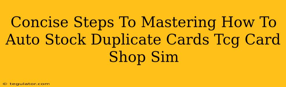 Concise Steps To Mastering How To Auto Stock Duplicate Cards Tcg Card Shop Sim