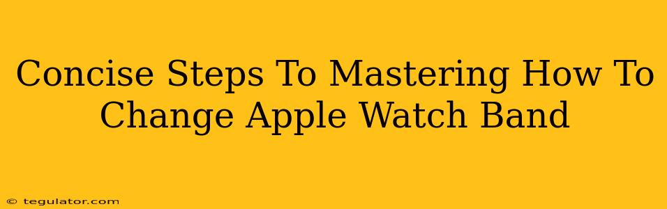 Concise Steps To Mastering How To Change Apple Watch Band