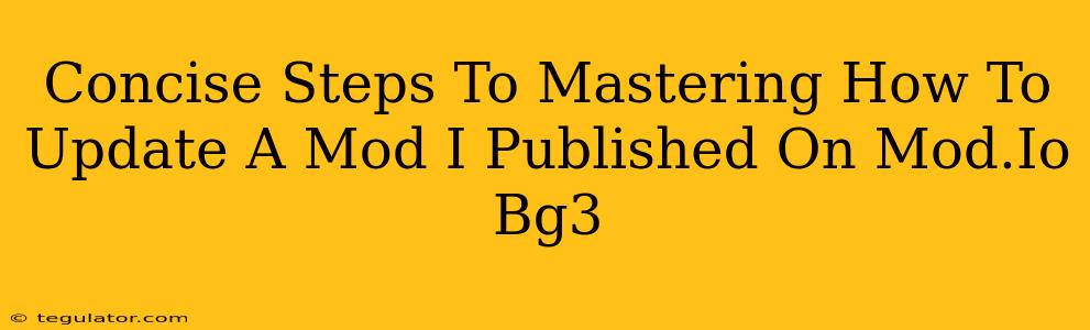 Concise Steps To Mastering How To Update A Mod I Published On Mod.Io Bg3