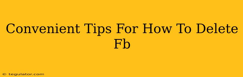 Convenient Tips For How To Delete Fb