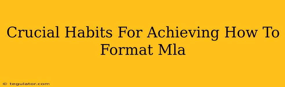 Crucial Habits For Achieving How To Format Mla