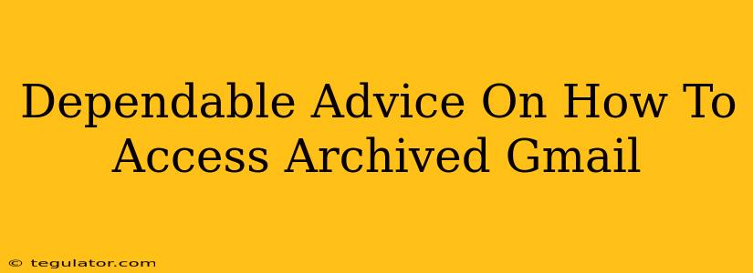 Dependable Advice On How To Access Archived Gmail