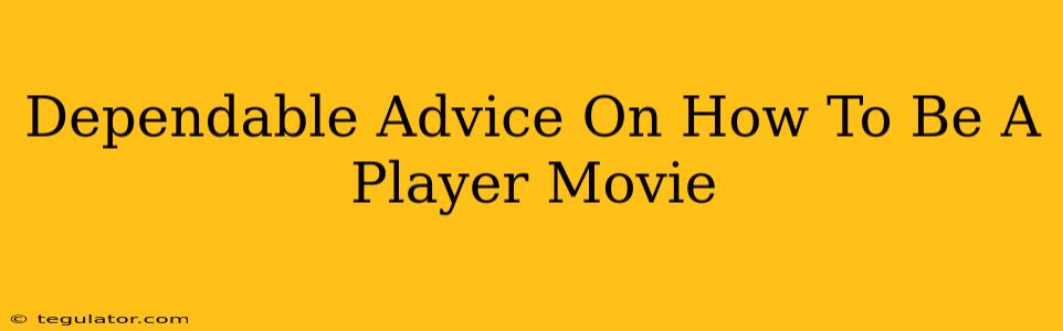 Dependable Advice On How To Be A Player Movie