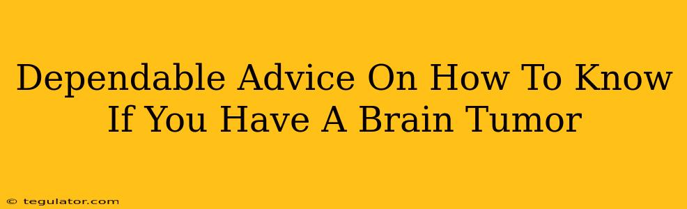 Dependable Advice On How To Know If You Have A Brain Tumor