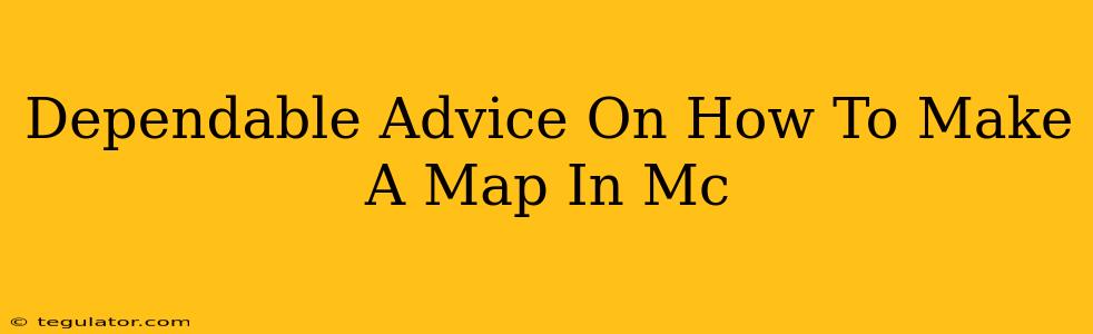 Dependable Advice On How To Make A Map In Mc