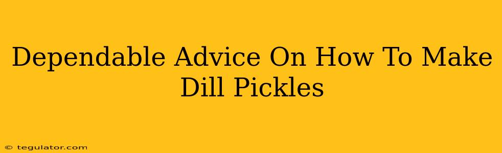 Dependable Advice On How To Make Dill Pickles