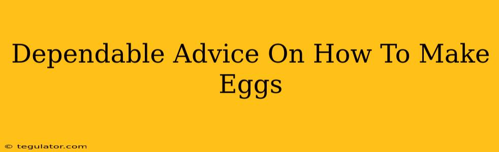 Dependable Advice On How To Make Eggs