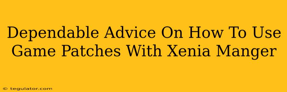 Dependable Advice On How To Use Game Patches With Xenia Manger