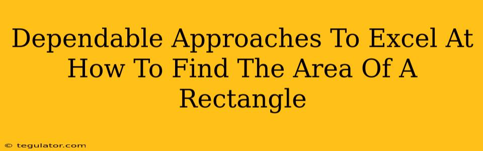 Dependable Approaches To Excel At How To Find The Area Of A Rectangle