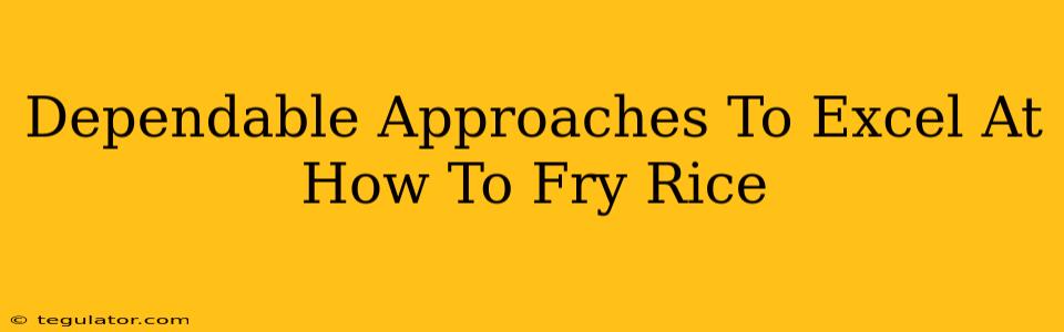 Dependable Approaches To Excel At How To Fry Rice