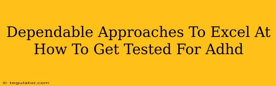 Dependable Approaches To Excel At How To Get Tested For Adhd