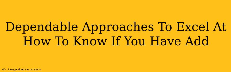 Dependable Approaches To Excel At How To Know If You Have Add