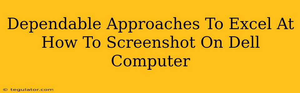 Dependable Approaches To Excel At How To Screenshot On Dell Computer