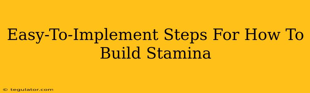 Easy-To-Implement Steps For How To Build Stamina