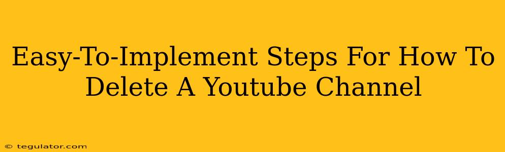 Easy-To-Implement Steps For How To Delete A Youtube Channel