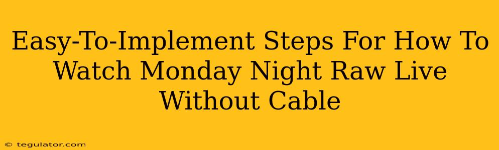 Easy-To-Implement Steps For How To Watch Monday Night Raw Live Without Cable