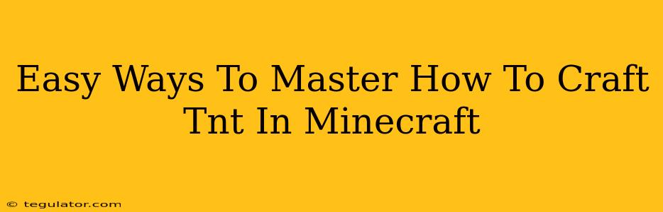 Easy Ways To Master How To Craft Tnt In Minecraft