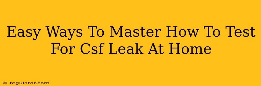 Easy Ways To Master How To Test For Csf Leak At Home