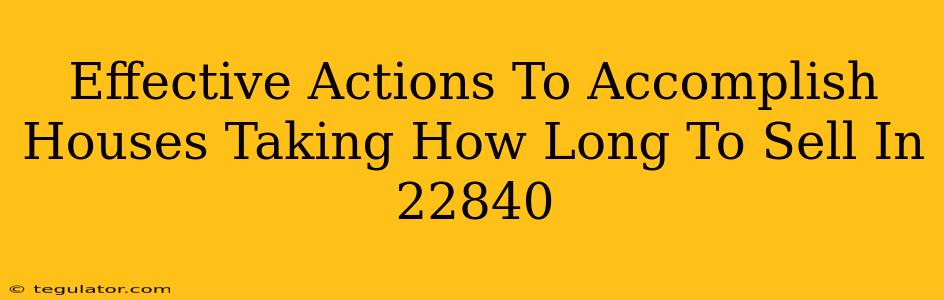 Effective Actions To Accomplish Houses Taking How Long To Sell In 22840