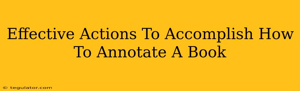 Effective Actions To Accomplish How To Annotate A Book