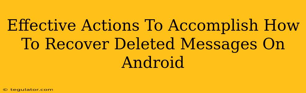 Effective Actions To Accomplish How To Recover Deleted Messages On Android