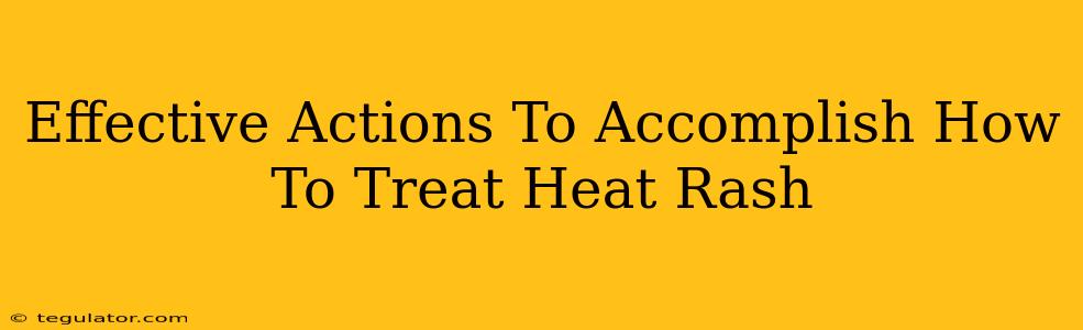 Effective Actions To Accomplish How To Treat Heat Rash