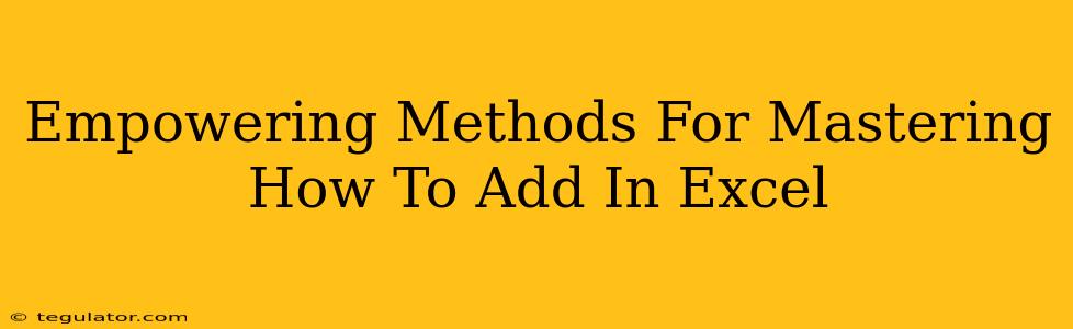 Empowering Methods For Mastering How To Add In Excel