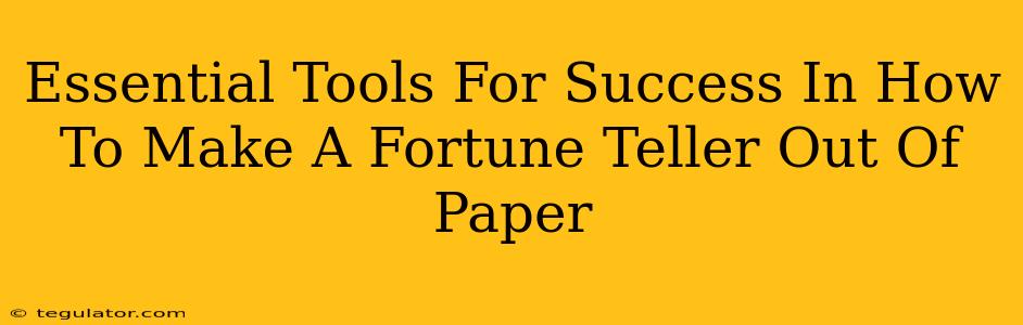 Essential Tools For Success In How To Make A Fortune Teller Out Of Paper