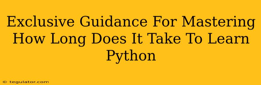 Exclusive Guidance For Mastering How Long Does It Take To Learn Python