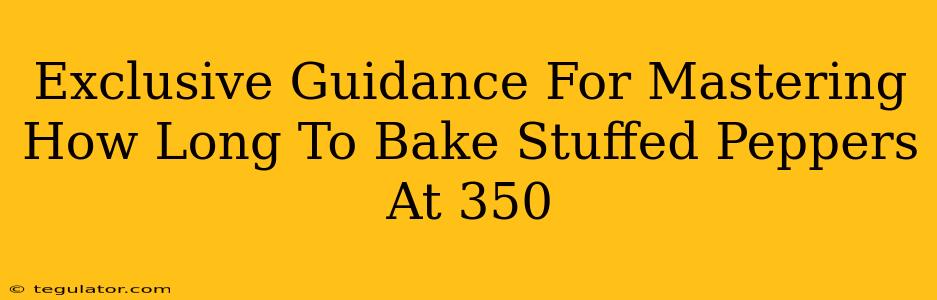 Exclusive Guidance For Mastering How Long To Bake Stuffed Peppers At 350