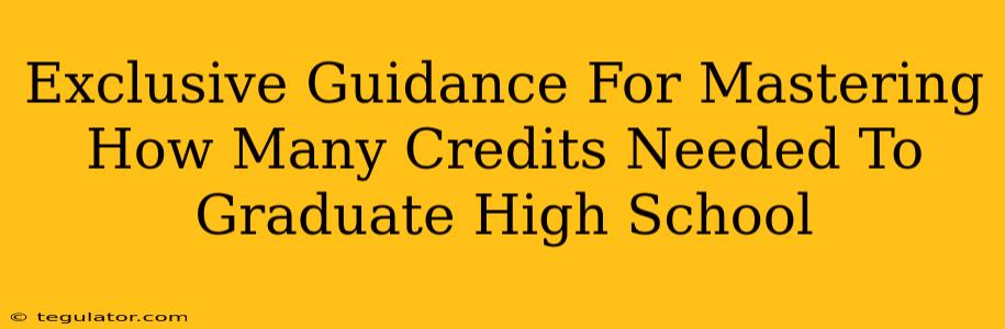 Exclusive Guidance For Mastering How Many Credits Needed To Graduate High School