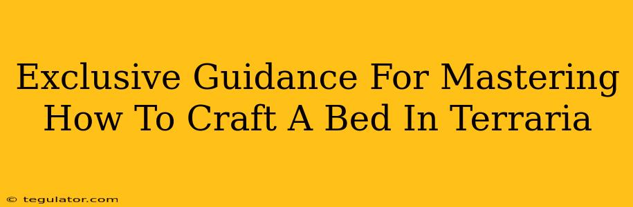 Exclusive Guidance For Mastering How To Craft A Bed In Terraria