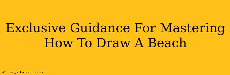 Exclusive Guidance For Mastering How To Draw A Beach