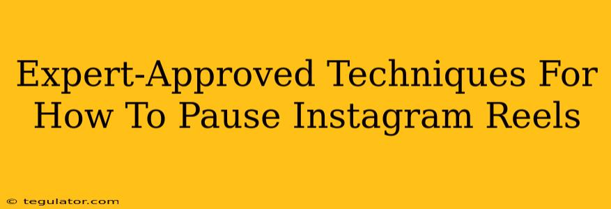 Expert-Approved Techniques For How To Pause Instagram Reels