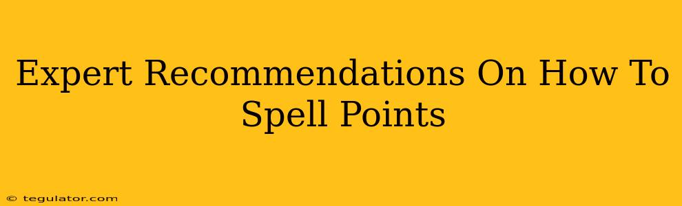 Expert Recommendations On How To Spell Points