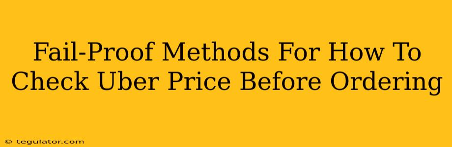 Fail-Proof Methods For How To Check Uber Price Before Ordering