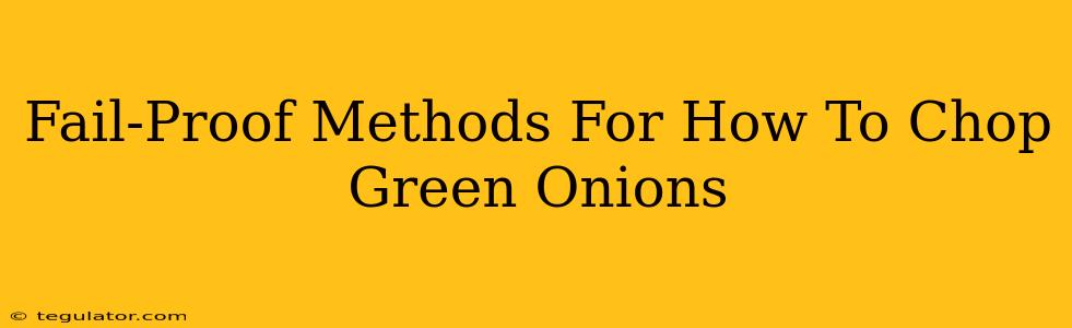 Fail-Proof Methods For How To Chop Green Onions