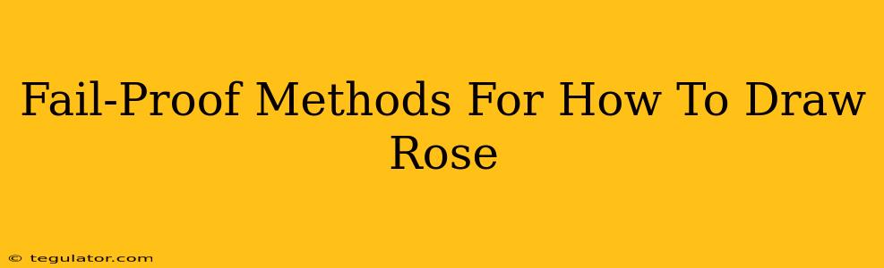 Fail-Proof Methods For How To Draw Rose