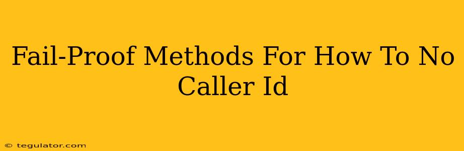 Fail-Proof Methods For How To No Caller Id