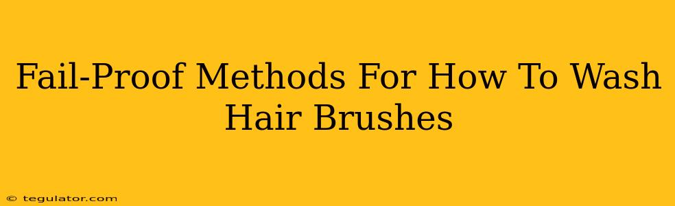 Fail-Proof Methods For How To Wash Hair Brushes