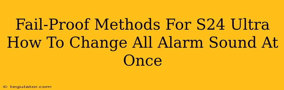 Fail-Proof Methods For S24 Ultra How To Change All Alarm Sound At Once