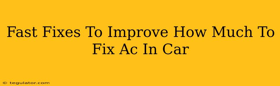 Fast Fixes To Improve How Much To Fix Ac In Car